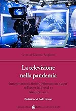 La televisione nella pandemia. Intrattenimento, fiction, informazione e sport nell’anno del Covid-19. Annuario 2021