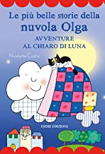 Le più belle storie della nuvola Olga. Avventure al chiaro di luna. Ediz. a colori