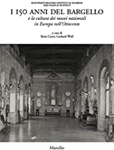 I 150 anni del Bargello e la cultura dei musei nazionali in Europa nell’Ottocento