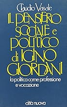 Il pensiero sociale e politico di Igino Giordani. La politica come professione e vocazione (I prismi)