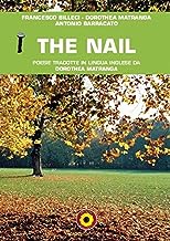 The nail. Poesie tradotte in lingua inglese da Dorothea Matranga. Ediz. italiana e inglese
