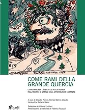 Come rami della grande quercia. La passione per l'ambiente e per la ricerca nella scuola di Giorgio Celli, entomologo e scrittore. Nuova ediz.
