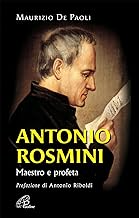 Antonio Rosmini. Maestro e profeta