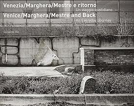 Venezia/Marghera/Mestre e ritorno. Un viaggio quotidiano-Venice/Marghera/Mestre and back. An everyday journey. Ediz. bilingue