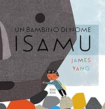 Un bambino di nome Isamu. Ediz. illustrata