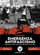 Emergenza antifascismo. Dagli anarchici ai centri sociali: mappa delle violenze rosse in Italia