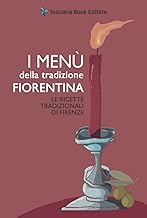 I menù della tradizione fiorentina. Le ricette tradizionali di Firenze
