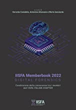 IISFA Memberbook 2022 DIGITAL FORENSICS: Condivisione della conoscenza tra i membri dell'IISFA ITALIAN CHAPTER
