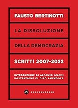 La dissoluzione della democrazia. Scritti 2007-2020