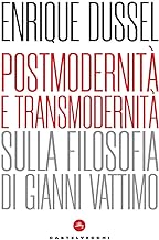 Postmodernità e transmodernità. Sulla filosofia di Gianni Vattimo