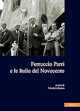 Ferruccio Parri e le italie del Novecento