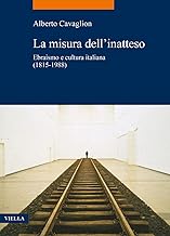 La misura dell'inatteso. Ebraismo e cultura italiana (1815-1988)