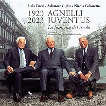 1923-2023 Agnelli Juventus la famiglia del secolo