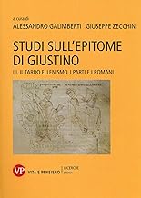 Studi sull'epitome di Giustino. Il tardo ellenismo. I Parti e i Romani (Vol. 3)