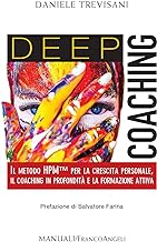 Deep coaching. Il Metodo HPM™ per la crescita personale, il coaching in profondità e la formazione attiva