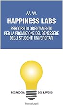 Happiness Labs. Percorsi di orientamento per la promozione del benessere degli studenti universitari