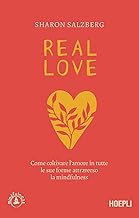 Real love. Come coltivare l'amore in tutte le sue forme attraverso la mindfulness