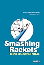 Smashing Rackets. Tennis e momenti di rottura