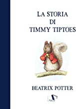 La storia di Timmy Tiptoes. Ediz. a colori