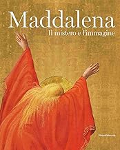 Maddalena. Il mistero e l'immagine. Ediz. illustrata