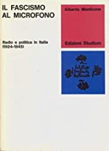 Il fascismo al microfono. Radio e politica in Italia (1924-1945) (La cultura)