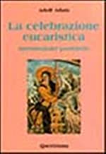 La celebrazione eucaristica. Introduzione pastorale (Introduzioni e trattati)
