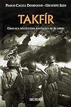 Takfir. Cronaca dell'ultima battaglia di Alamein (Testimonianze fra cronaca e storia)