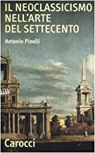 Il neoclassicismo nell'arte del Settecento (Quality paperbacks)