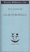 Claustrofilia (Piccola biblioteca Adelphi)