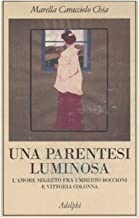 Una parentesi luminosa. L'amore segreto fra Umberto Boccioni e Vittoria Colonna (La collana dei casi)