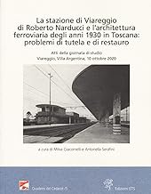 La stazione di Viareggio di Roberto Narducci e l'architettura ferroviaria degli anni 1930 in Toscana: problemi di tutela e di restauro