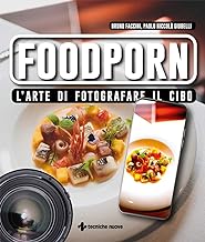 Foodporn. L'arte di fotografare il cibo