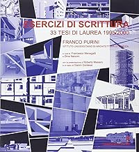 Esercizi di scrittura. 33 tesi di laurea in architettura (1995/2000) (Arti visive, architettura e urbanistica)