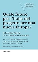 Quale futuro per l'Italia nel progetto per una nuova Europa? Riflessioni aperte in una fase di transizione