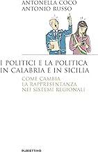 I politici e la politica in Calabria e in Sicilia. Come cambia la rappresentanza nei sistemi regionali