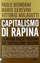Capitalismo di rapina. La nuova razza predona del capitalismo italiano (Saggistica TEA)