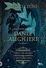 Le indagini di Dante Alighieri. I delitti del mosaico-I delitti della medusa-I delitti della luce (Vol. 1)