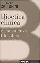 Bioetica clinica e consulenza filosofica (Pratiche filosofiche)