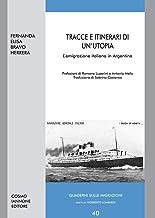 Tracce e itinerari di un'utopia. L'emigrazione italiana in Argentina