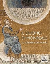 Il Duomo di Monreale. Lo splendore dei mosaici