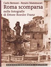 Roma scomparsa nelle fotografie di Ettore Roesler Franz