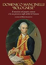 Domenico Mancinelli “Bolognese”: Il musicista nel proprio contesto e la sua presenza negli archivi di Genova