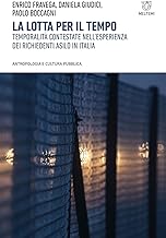 La lotta per il tempo. Temporalità contestate nell'esperienza dei richiedenti asilo in Italia