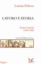 Lavoro e storia. Scritti e lezioni (1909-1948)