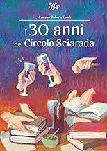 I 30 ANNI DEL CIRCOLO SCIARADA