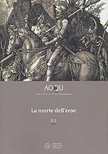 AOQU. Achilles Orlando Quixote Ulysses. Rivista di epica. La morte dell'eroe (2021) (Vol. 2/2)