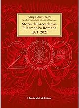 Storia dell’Accademia Filarmonica Romana 1821-2021