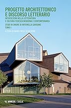 Progetto architettonico e discorso letterario. Intersezioni nella letteratura e cultura tedesca moderna e contemporanea. Studi in onore di Antonella Gargano (Vol. 1)