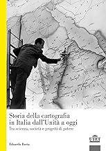 La storia della cartografia in Italia dall'Unità a oggi. Tra scienza, società e progetti di potere