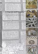 I maestri dell'argilla. L'edilizia in cotto, la produzione di laterizi e di vasellame nel Valdarno inferiore tra Medioevo ed et moderna